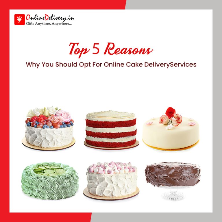 Top 5 Reasons Why You Should Opt For Online Cake Delivery Services